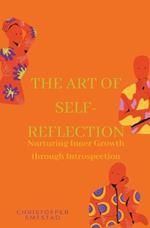 The Art of Self-Reflection: Nurturing Inner Growth through Introspection