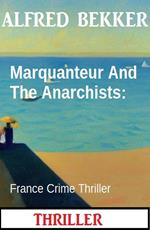 Marquanteur And The Anarchists: France Crime Thriller