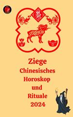 Ziege Chinesisches Horoskop und Rituale 2024