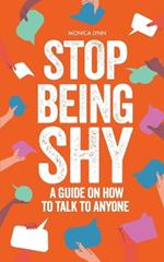 Stop Being Shy: A Guide On How To Talk To Anyone