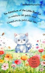 The Adventure of the Little Blue Cat in English, Spanish and French: La aventura del gatito azul : L'aventure du petit chat bleu