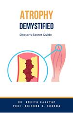 Atrophy Demystified: Doctor’s Secret Guide