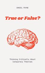 True or False? Thinking Critically About Conspiracy Theories