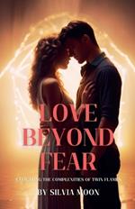 Love Beyond Fear: Navigating the Complexities of Twin Flames