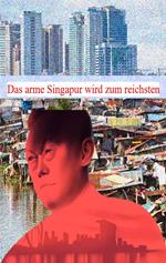 Das arme Singapur wird zum reichsten