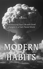 Modern Habits: Transforming Your Life with Small Changes in a Fast-Paced World