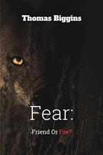 Fear: Friend Or Foe?