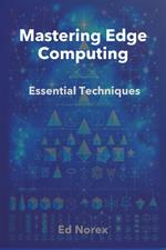 Mastering Edge Computing: Essential Techniques