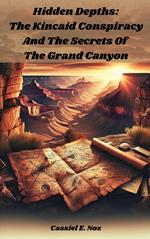 Hidden Depths: The Kincaid Conspiracy and The Secrets of The Grand Canyon