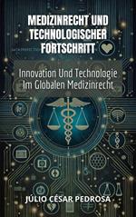 Medizinrecht Und Technologischer Fortschritt: Innovation Und Technologie Im Globalen Medizinrecht