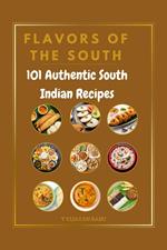 Aromatic South India: 101 Authentic Recipes