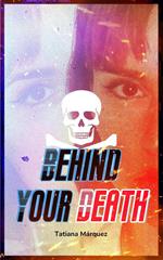 Behind Your Death