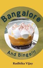 Bangalore And Bingo!!!