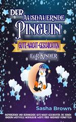 Der ausdauernde Pinguin: Gute-Nacht-Geschichten für Kinder