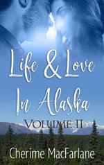 Life and Love in Alaska Volume II