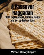 A Passover Haggadah With Explanations, Cultural Items and Setup Instructions