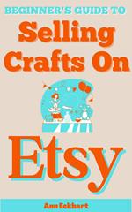 Beginner's Guide To Selling Crafts On Etsy