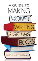 A Guide to Making Money Writing & Selling Books