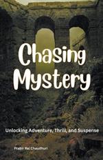 Chasing Mystery: Unlocking Adventure, Thrill, and Suspense