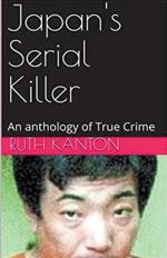 Japan's Serial Killer An Anthology of True Crime