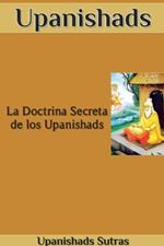 Upanishads: La Doctrina Secreta de los Upanishads