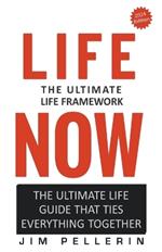 Life Now - The Ultimate Life Framework