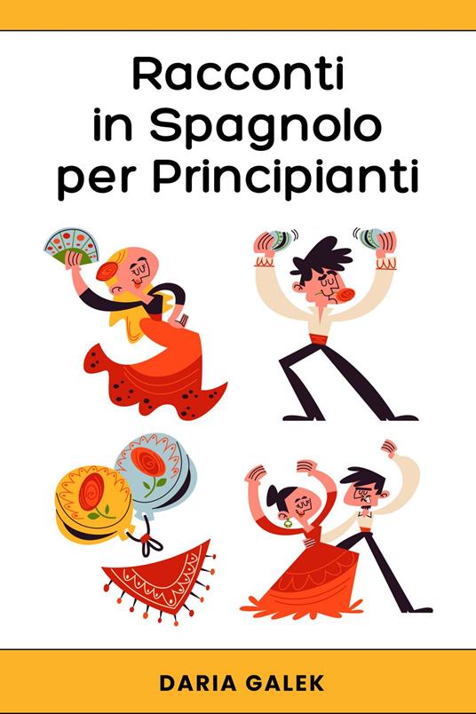 Racconti in Spagnolo per Principianti - Daria Galek - ebook