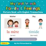 My First French Family & Feelings Picture Book with English Translations