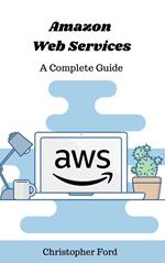 Amazon Web Services: A Comprehensive Guide