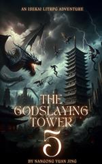 The Godslaying Tower: An Isekai LitRPG Adventure