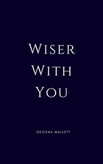 Wiser With You