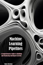 Machine Learning Pipelines