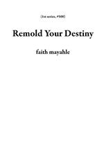 Remold Your Destiny