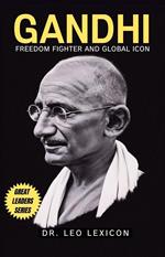 Gandhi: Freedom Fighter and Global Icon