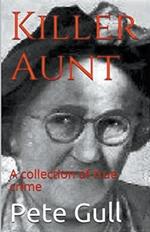 Killer Aunt: A Collection of True Crime