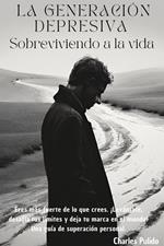 La Generación Depresiva: Sobreviviendo a la Vida