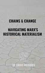 Chains & Change - Navigating Marx's Historical Materialism