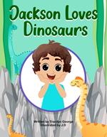 Jackson Loves Dinosaurs