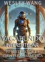 Vagabundo Interestelar: El Misterio de la Frontera Galáctica