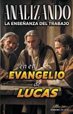 Analizando la Ense?anza del Trabajo en el Evangelio de Lucas