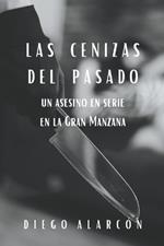 Las Cenizas Del Pasado: un asesino en serie en la Gran Manzana