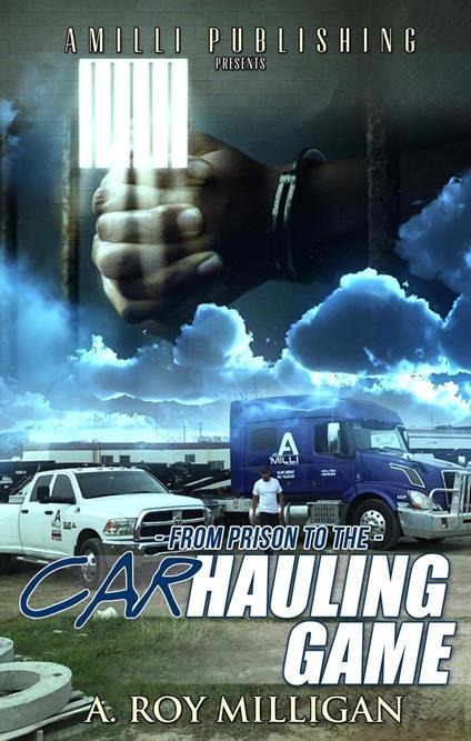 From Prison To The Car Hauling Game