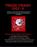 Trade Crash 2025 - 8 : A Primer on Surviving and Thriving in Inflation, Pandemics, War, & Supply Chain Disruptions 2nd Edition