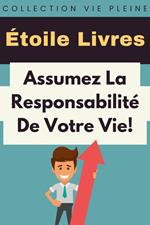 Assumez La Responsabilité De Votre Vie!