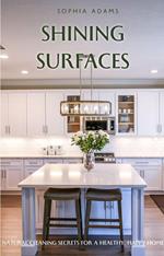 Shining Surfaces: Natural Cleaning Secrets For a Healthy, Happy Home