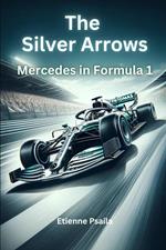 The Silver Arrows: Mercedes in Formula 1