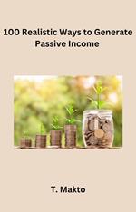 100 Realistic Ways to Generate PassiveIncome