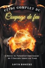 Guide Complet du Coupage de Feu: Libérez le Potentiel Guérisseur de l'Énergie Ignée en Vous