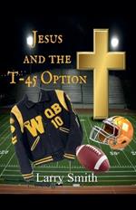 Jesus and the T45 Option