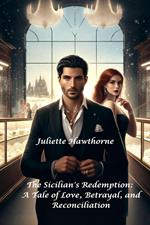 The Sicilian's Redemption: A Tale of Love, Betrayal, and Reconciliation